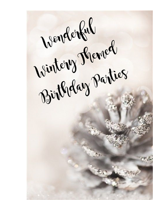 Wonderful Wintery Themed Birthday Parties