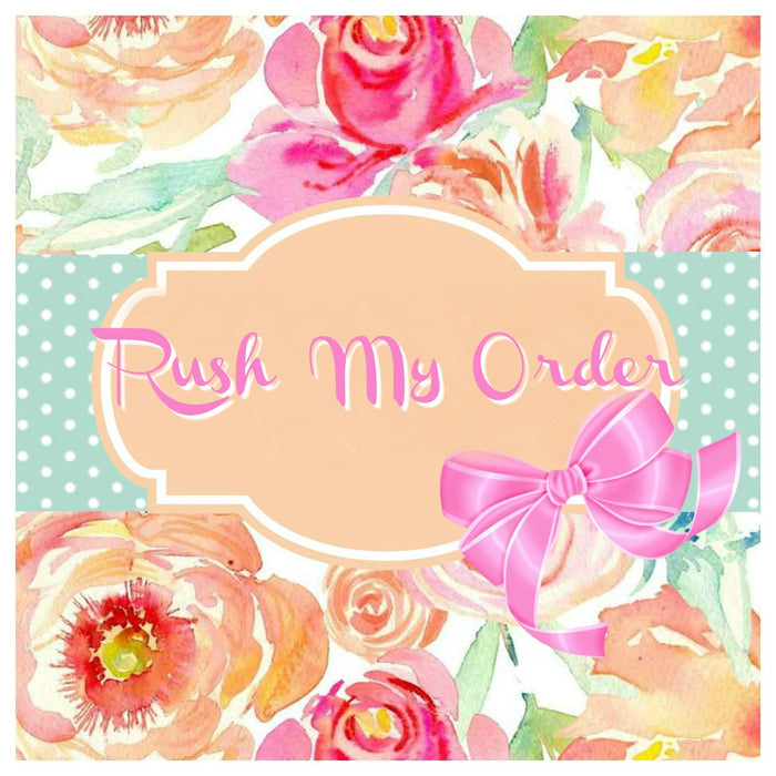 RUSH MY ORDER